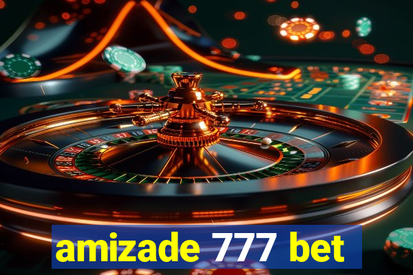 amizade 777 bet